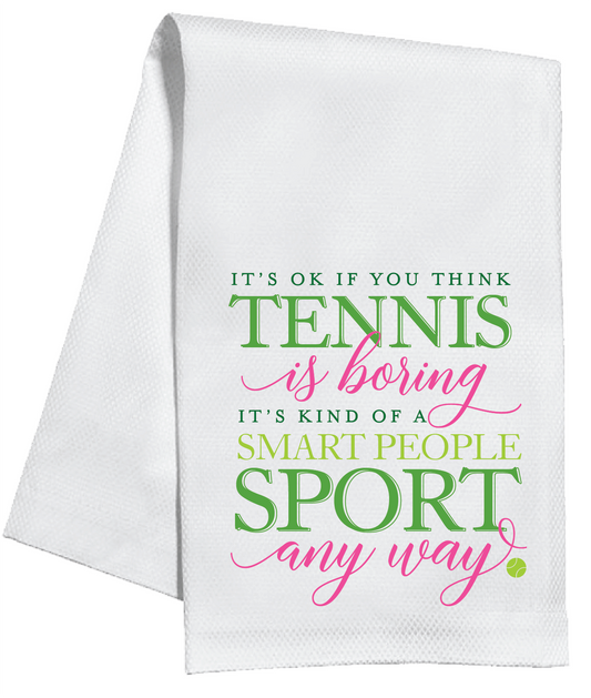 It's Ok If You Think Tennis Is Boring Kitchen Towel Rosanne Beck Collection